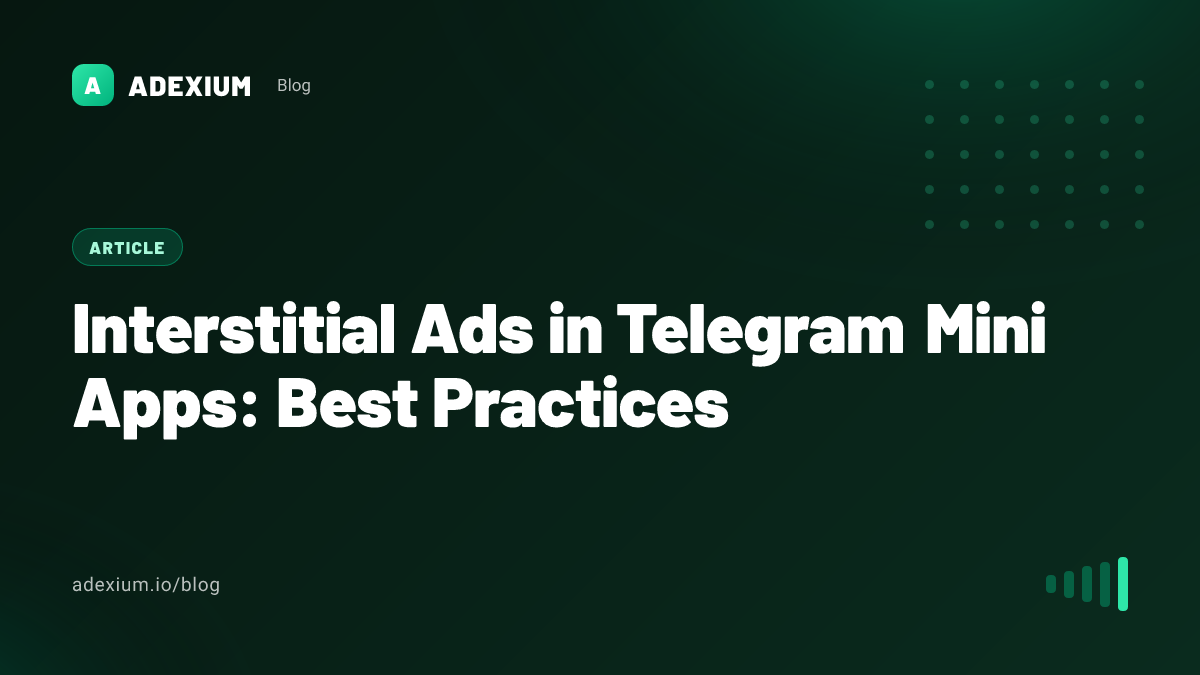 Interstitial Ads in Telegram Mini Apps: Best Practices