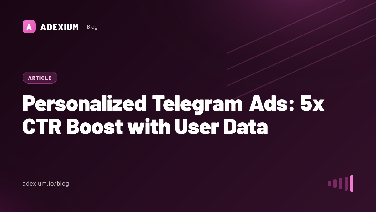 Personalized Telegram Ads: 5x CTR Boost with User Data