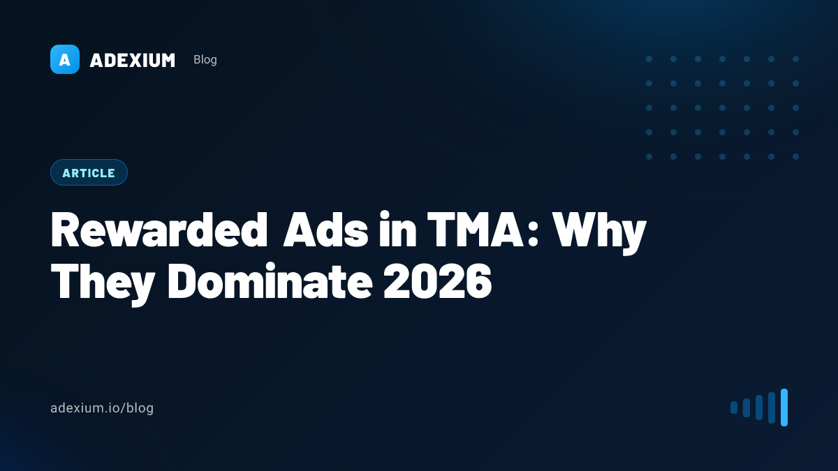 Rewarded Ads in TMA: Why They Dominate 2026